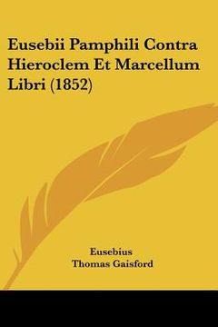 portada eusebii pamphili contra hieroclem et marcellum libri (1852) (en Inglés)