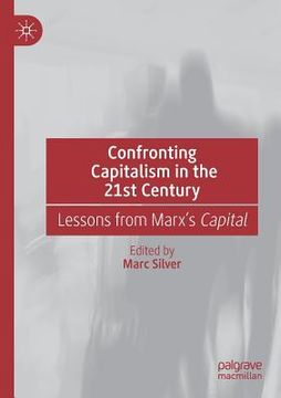 portada Confronting Capitalism in the 21st Century: Lessons from Marx's Capital