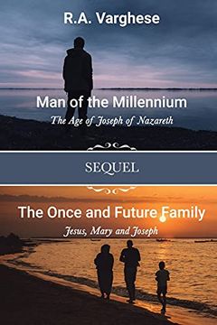 portada Man of the Millennium: The age of Joseph of Nazareth Sequel the Once and Future Family: Jesus, Mary and Joseph 