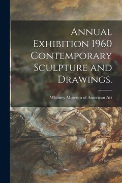 portada Annual Exhibition 1960 Contemporary Sculpture and Drawings. (en Inglés)