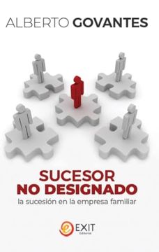 Sucesor no Designado: La Sucesión en la Empresa Familiar