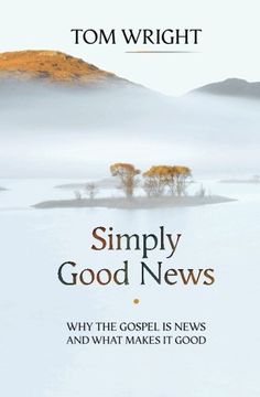 portada Simply Good News: Why the Gospel is News and What Makes it Good (en Inglés)