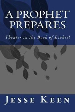 portada A Prophet Prepares: Theater in the Book of Ezekiel (en Inglés)