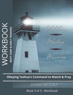 portada Watching. Waiting. Warning.: Obeying Yeshua's Command to Watch and Pray (en Inglés)
