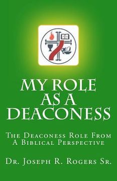 portada My Role As A Deaconess: The Deaconess Role For A Biblical Perspective (en Inglés)