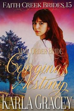 portada Mail Order Bride - Georgina's Destiny: Clean and Wholesome Historical Western Cowboy Inspirational Romance (en Inglés)