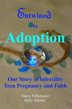 portada Entwined By Adoption: Our Story of Infertility, Teen Pregnancy, and Faith. (en Inglés)