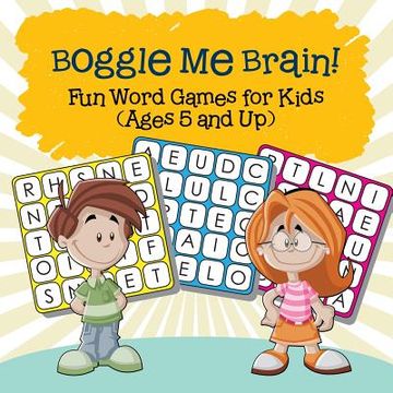 portada Boggle Me Brain! Fun Word Games for Kids (Ages 5 and Up) (en Inglés)