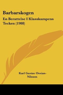 portada Barbarskogen: En Berattelse i Klasskampens Tecken (1908)