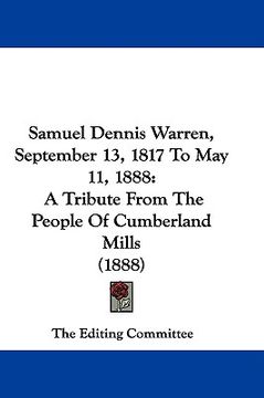 portada samuel dennis warren, september 13, 1817 to may 11, 1888: a tribute from the people of cumberland mills (1888) (en Inglés)
