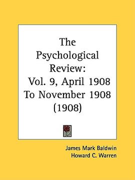 portada the psychological review: vol. 9, april 1908 to november 1908 (1908) (in English)