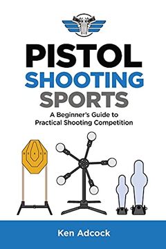 portada Pistol Shooting Sports: A Beginner'S Guide to Practical Shooting Competition 