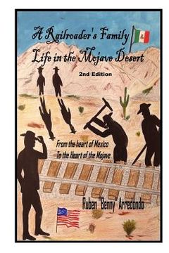 portada A Railroader's Family Life In the Mojave Desert: 2nd edition: From the Heart of Mexico to the Heart of the Mojave (en Inglés)
