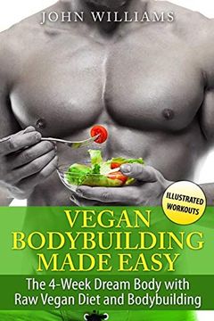 portada Vegan Bodybuilding Made Easy: The 4-Week Dream Body With raw Vegan Diet and Bodybuilding (Vegan Bodybuilding in Black&White) (in English)