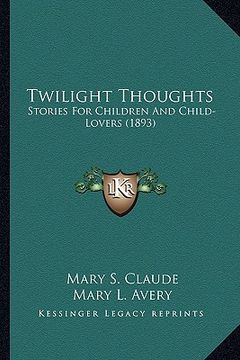 portada twilight thoughts: stories for children and child-lovers (1893)