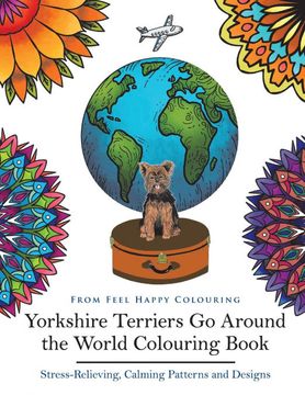 portada Yorkshire Terriers go Around the World Colouring Book: Yorkies Coloring Book - Perfect Yorkies Gifts Idea for Adults and Older Kids (Vol. 1) (en Inglés)
