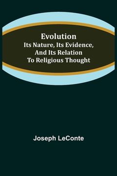 portada Evolution: Its nature, its evidence, and its relation to religious thought