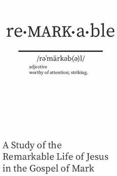 portada Re - MARK - able: A Study of the Remarkable Life of Jesus in the Gospel of Mark (in English)