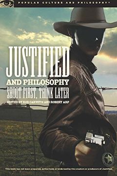 portada Justified and Philosophy: Shoot First, Think Later (Popular Culture and Philosophy) 
