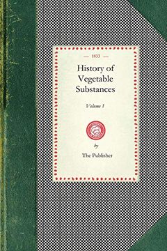 portada History of Vegetable Substances (Vol. 1) (en Inglés)