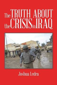 portada The Truth About the Crisis in Iraq (en Inglés)