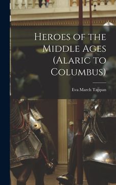 portada Heroes of the Middle Ages (Alaric to Columbus) (en Inglés)