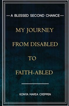 portada A Blessed Second Chance: My Journey from Disabled to Faith-abled (in English)
