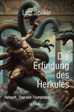 portada Die Erfindung des Herkules: Halbgott, Titan und Triumphator (in German)