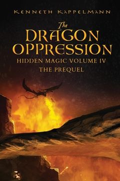 portada The Dragon Oppression: Hidden Magic Volume IV - The Prequel (en Inglés)