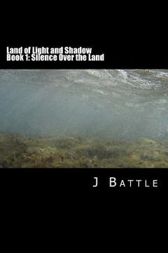 portada Land of Light and Shadow: Book 1: Silence Over the Land (en Inglés)