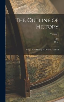 portada The Outline of History: Being a Plain History of Life and Mankind; Volume 1 (en Inglés)