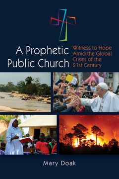 portada A Prophetic, Public Church: Witness to Hope Amid the Global Crises of the Twenty-First Century (en Inglés)