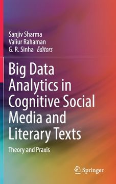portada Big Data Analytics in Cognitive Social Media and Literary Texts: Theory and PRAXIS (in English)