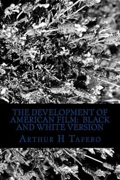 portada The Development of American Film: Black and White Version: The Best Hollywood Films of the Last 90 Years (en Inglés)