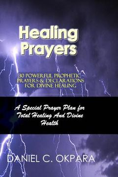 portada Healing Prayers: 30 Powerful Prophetic Prayers & Declarations For Divine Healing: A Special Prayer Plan for Instant Total Healing & Div (en Inglés)