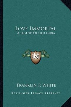 portada love immortal: a legend of old india (en Inglés)