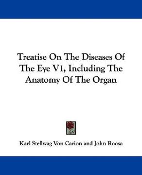 portada treatise on the diseases of the eye v1, including the anatomy of the organ (en Inglés)