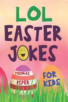 portada LOL Easter Jokes For Kids: Easter Basket Gift Suffer Idea For Boys and Girls (en Inglés)
