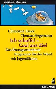 portada Ich Schaffs! - Cool ans Ziel: Das Lösungsorientierte Programm für die Arbeit mit Jugendlichen (in German)