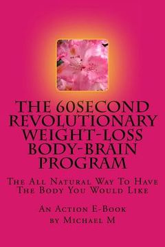portada The 60second Revolutionary Weight-Loss Body-Brain Program: The All Natural Way To Have The Body You Would Like