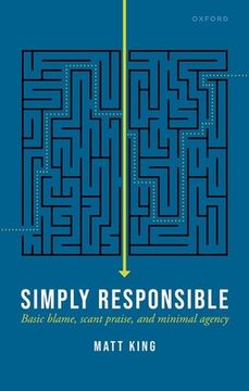 portada Simply Responsible: Basic Blame, Scant Praise, and Minimal Agency (in English)