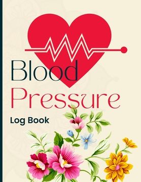portada Blood Pressure Log Book: Simple and Easy Daily Log Book to Record and Monitor Blood Pressure at Home (en Inglés)