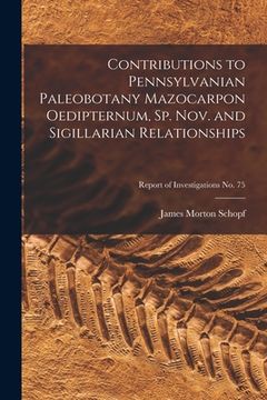 portada Contributions to Pennsylvanian Paleobotany Mazocarpon Oedipternum, Sp. Nov. and Sigillarian Relationships; Report of Investigations No. 75