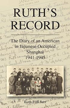 portada Ruth'S Record: The Diary of an American in Japanese-Occupied Shanghai 1941-45 (China History) 