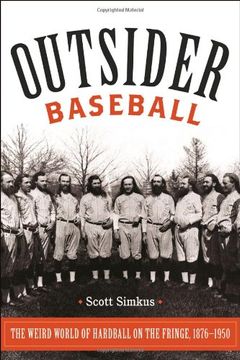 portada Outsider Baseball: The Weird World of Hardball on the Fringe, 1876-1950 (in English)