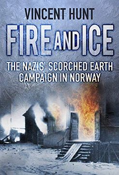 portada Fire and Ice: The Nazis' Scorched Earth Campaign in Norway (in English)