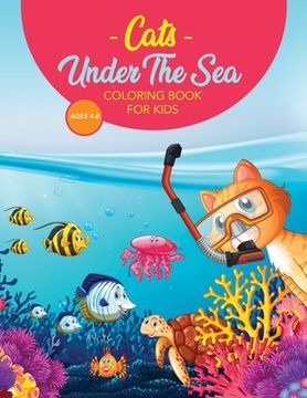 portada Cats Under The Sea Coloring Book For Kids: Cute & Fun Snorkeling Scuba Kitties (in English)