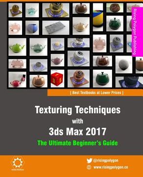 portada Texturing Techniques with 3ds Max 2017: The Ultimate Beginner's Guide (in English)