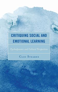 portada Critiquing Social and Emotional Learning: Psychodynamic and Cultural Perspectives (en Inglés)
