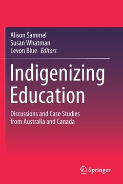 portada Indigenizing Education: Discussions and Case Studies from Australia and Canada (in English)